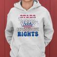 Stars Stripes Reproductive Rights 4Th Of July 1973 Protect Roe Women&8217S Rights Women Hoodie