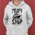 This Week I Don&8217T Give A Ship Cruise Trip Vacation Funny Women Hoodie