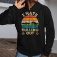 I Hate Pulling Out Boating Funny Retro Vintage Boat Captain Zip Up Hoodie