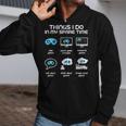 Things I Do In My Spare Time Funny Gamer Gaming Zip Up Hoodie