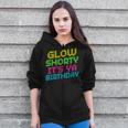 Glow Shorty Its Ya Birthday Design Retro 80S Glow Birthday Zip Up Hoodie