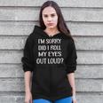 Im Sorry Did I Roll My Eyes Out Loud Funny  Zip Up Hoodie