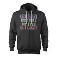 Im Sorry Did I Roll My Eyes Out Loud Retro Funny   Zip Up Hoodie