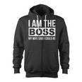 Mens Im The Boss - My Wife Said I Could Be - Zip Up Hoodie