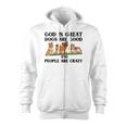 Dog OwnerGod Is Great Dogs Are Good And People Are Crazy Zip Up Hoodie
