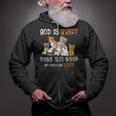 God Is Great Dogs Are Good And People Are Crazy Zip Up Hoodie