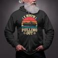 Pontoon Captain Boating I Hate Pulling Out Funny Boat Zip Up Hoodie
