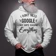 Mens I Dont Need Google My Wife Knows Everything Zip Up Hoodie