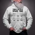 Things I Do In My Spare Time Video Game Player Nerd Gaming Zip Up Hoodie
