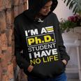 Im Phd Student Ive No Life Doctoratedegree Graduation Phd Youth Hoodie