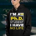 Im Phd Student Ive No Life Doctoratedegree Graduation Phd Youth Hoodie