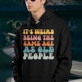 Its Weird Being The Same Age As Old People  Youth Hoodie