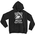 Goodbye Middle School Hello High School Senior Graduation Youth Hoodie