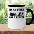 Im An Otter Not A Beaver  Funny Saying Cute Otter  Accent Mug