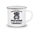 Weekend Forecast Drag Racing With A Chance Of Drinking Camping Mug