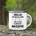 Hello My Balls Are Massive  V2 Camping Mug