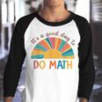 Its A Good Day To Do Math Retro Groovy Back To School  Youth Raglan Shirt