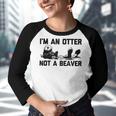 Im An Otter Not A Beaver  Funny Saying Cute Otter  Youth Raglan Shirt