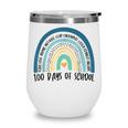 100Th Day Of School Teacher - 100 Days Smarter Rainbow Wine Tumbler