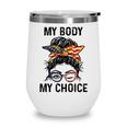 My Body My Choice Pro Choice Messy Bun Us Flag 4Th Of July   Wine Tumbler