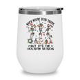 Christmas Skeleton When You Are Dead Inside But It Is The Holidays Wine Tumbler