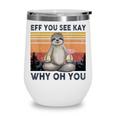 Funny Vintage Sloth Lover Yoga Eff You See Kay Why Oh You Wine Tumbler
