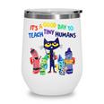 Kindergarten Teacher Its A Good Day To Teach Tiny Humans Wine Tumbler