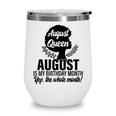 Queen August Is My Birthday Yes The Whole Month Birthday Wine Tumbler