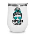 Support Squad For Women Ovarian Cancer Messy Bun Wine Tumbler