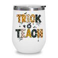 Trick Or Teach Funny Halloween Costume Cute Teacher Life Wine Tumbler