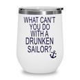 What Cant You Do With A Drunken Sailor Wine Tumbler