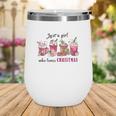 Christmas Just A Girl Who Loves Christmas Holiday Gifts Wine Tumbler