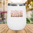 Fall Retro Thankful Grateful Blessed Thanksgiving Quotes Autumn Gift Wine Tumbler