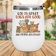 God Is Great Dogs Are Good People Are Crazy Wine Tumbler