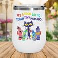 Kindergarten Teacher Its A Good Day To Teach Tiny Humans Wine Tumbler