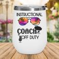 Mens Funny Teacher Off Duty Glass Instructional Coach Off Duty Wine Tumbler