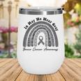 Rainbow In May We Wear Gray Brain Cancer Awareness Month Wine Tumbler