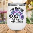 Rainbow You Matter 988 Suicide Prevention Awareness Ribbon Wine Tumbler