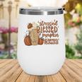 Stressed Blessed Pumpkin Spice Obsessed Coffee Thanksgiving Wine Tumbler