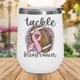 Tackle Breast Cancer Awareness Football Pink Ribbon Women Wine Tumbler