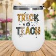 Trick Or Teach Funny Halloween Costume Cute Teacher Life Wine Tumbler
