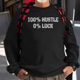 100 Hustle 0 Luck Entrepreneur Hustler Sweatshirt Gifts for Old Men