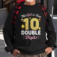 10Th Birthday Party This Girl Is Now 10 Double Digits Cute Gift Sweatshirt Gifts for Old Men