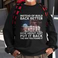 4Th Of July Instead Of Build Back Better How About Just Put It Back Sweatshirt Gifts for Old Men