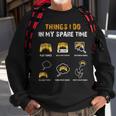 6 Things I Do In My Spare Time Play Funny Video Games Gaming Men Women Sweatshirt Graphic Print Unisex Gifts for Old Men