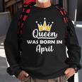 A Queen Was Born In April Birthday Graphic Design Printed Casual Daily Basic Sweatshirt Gifts for Old Men