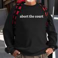 Abort The Court Sweatshirt Gifts for Old Men