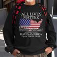 All Lives Matter Except Pro American Sweatshirt Gifts for Old Men