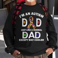 Autism Dad Just Like A Normal Dad But Way Cooler Tshirt Sweatshirt Gifts for Old Men