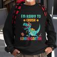 Back To School Funny Kids Im Ready To Crush Kindergarten Sweatshirt Gifts for Old Men